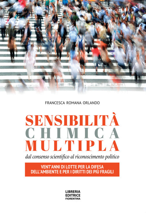 Sensibilit chimica multipla. Dal consenso scientifico al riconoscimento politico. Ventanni di lotte per la difesa dellambiente e per i diritti dei pi fragili