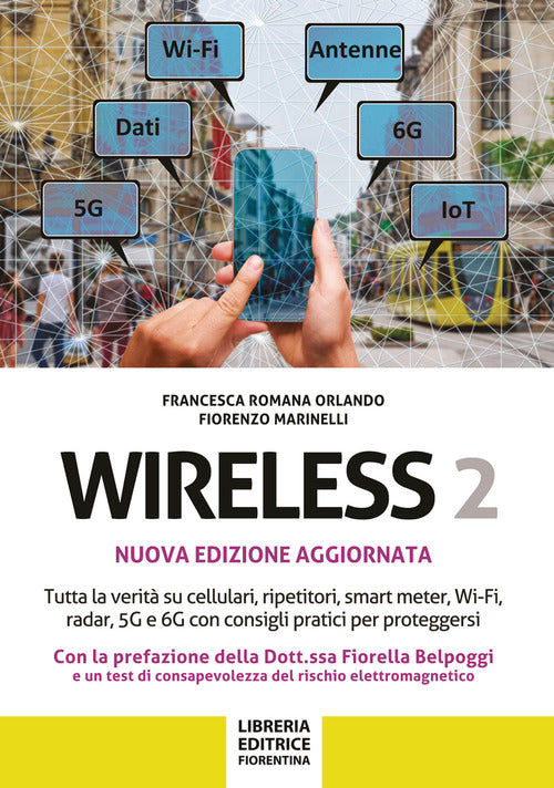 Wireless 2. Tutta la verit su cellulari, ripetitori, smart-meter, Wi-Fi, radar, 5G e 6G con consigli pratici per proteggersi