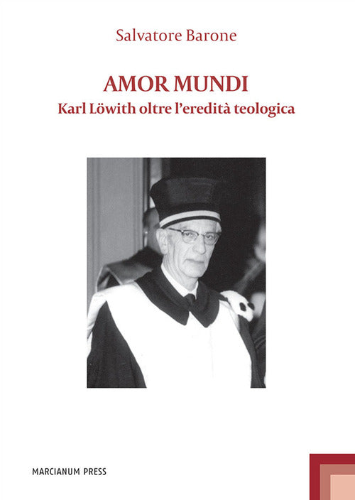 Amor mundi. Karl Lwith oltre l'eredit teologica