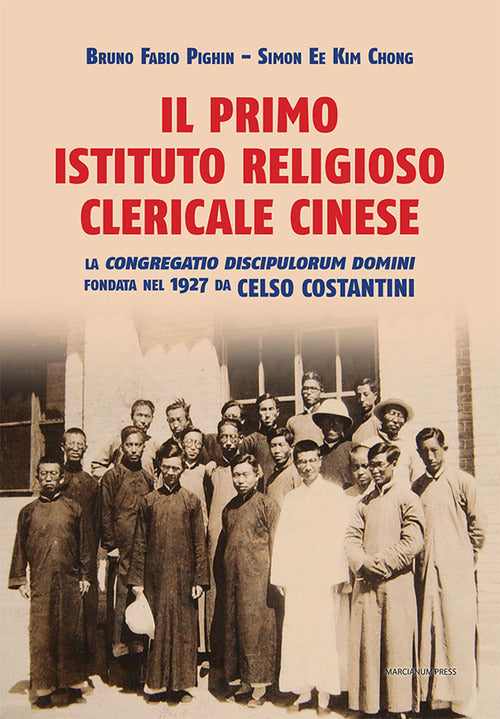 Il primo istituto religioso clericale cinese. La Congregatio Discipulorum Domini fondata nel 1927 da Celso Costantini