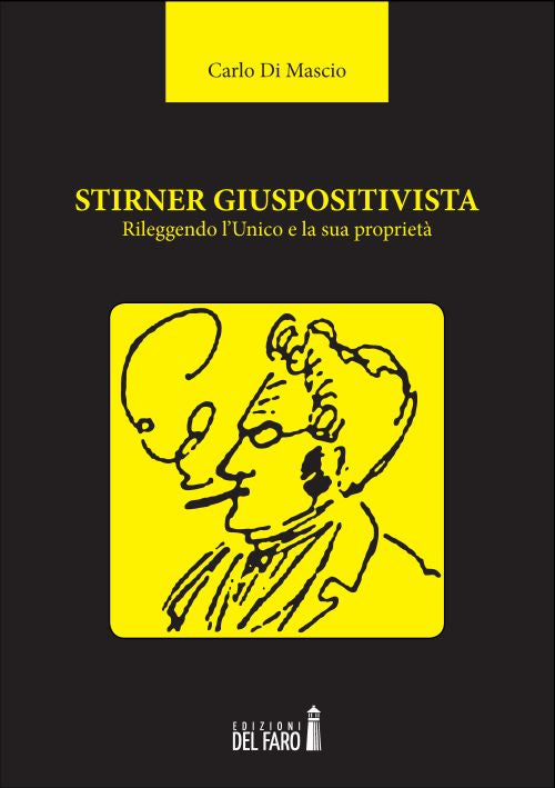 Stirner giuspositivista. Rileggendo l'unico e la sua propriet