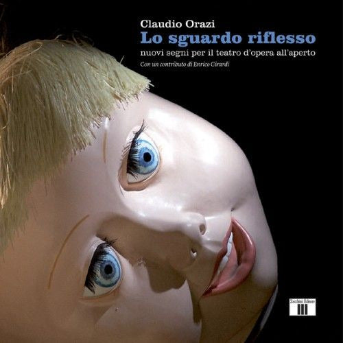 Lo sguardo riflesso. Nuovi segni per il teatro d'opera all'aperto