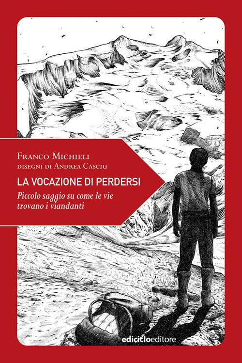 La vocazione di perdersi. Piccolo saggio su come le vie trovano i viandanti