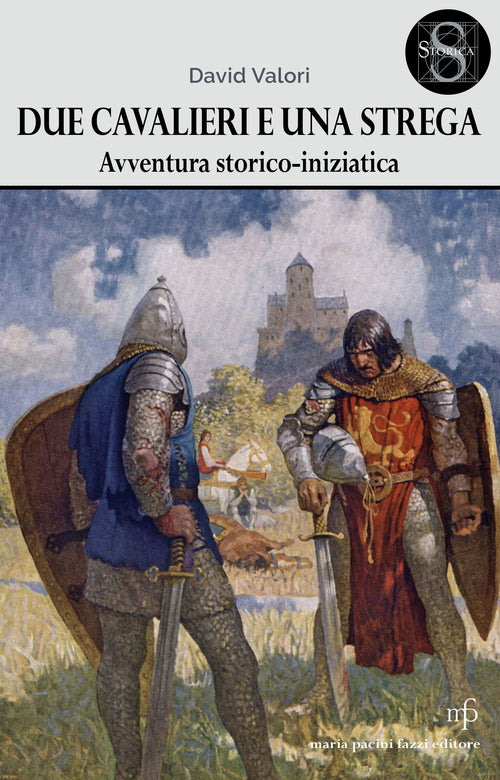 Due cavalieri e una strega. Un'avventura storico-iniziatica