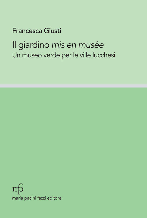 Il giardino mis en muse. Un museo verde per le ville lucchesi