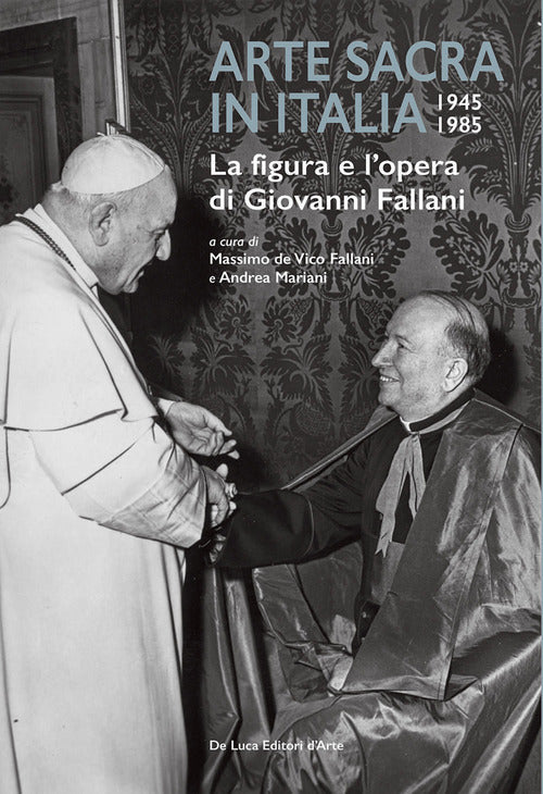 Arte sacra in Italia 1945-1985. La figura e lopera di Giovanni Fallani