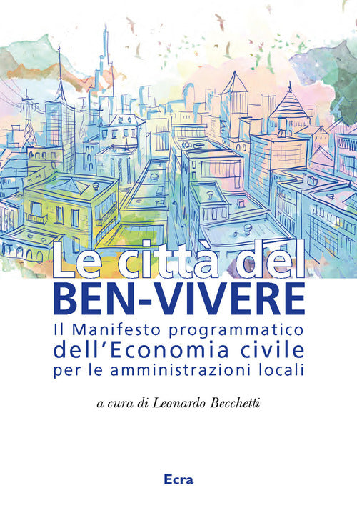 Le città del ben-vivere. Il Manifesto programmatico dell’Economia civile per le amministrazioni locali