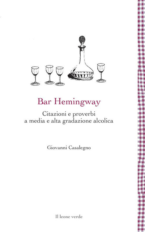 Bar Hemingway. Citazioni e proverbi a media e alta gradazione alcolica