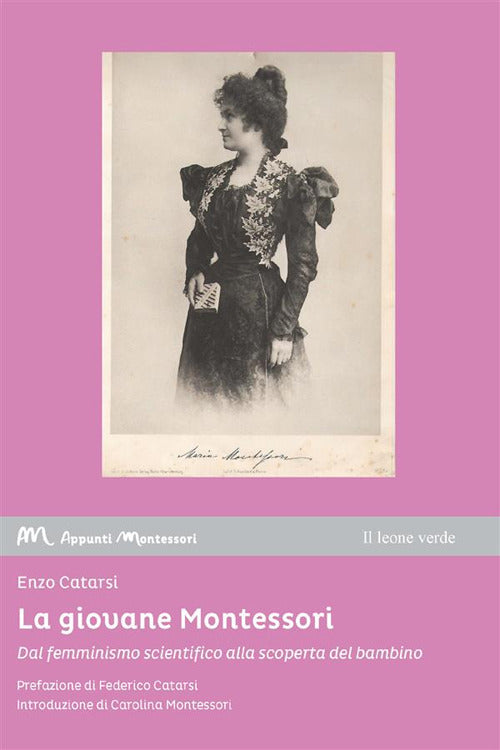 La giovane Montessori. Dal femminismo scientifico alla scoperta del bambino
