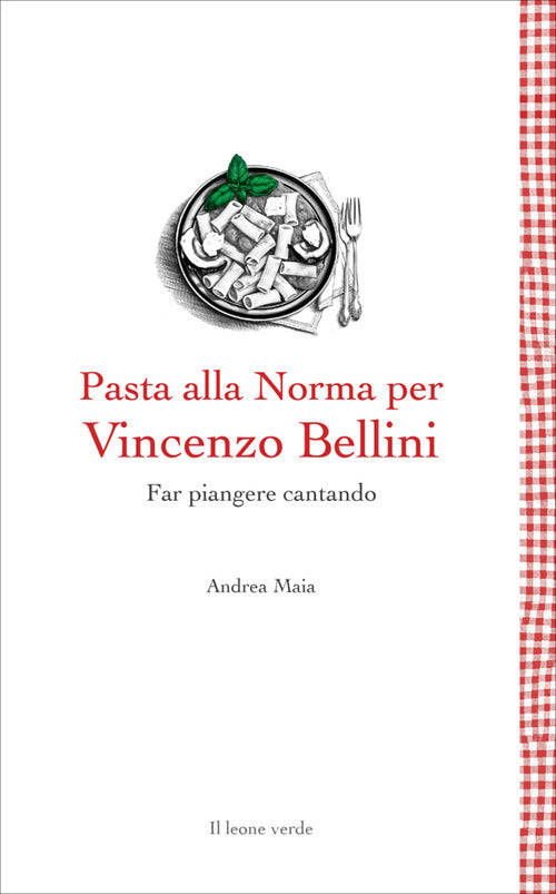 Pasta alla Norma per Bellini. Far piangere cantando