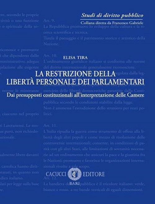 La restrizione della libert personale dei parlamentari. Dai presupposti costituzionali all'interpretazione delle Camere
