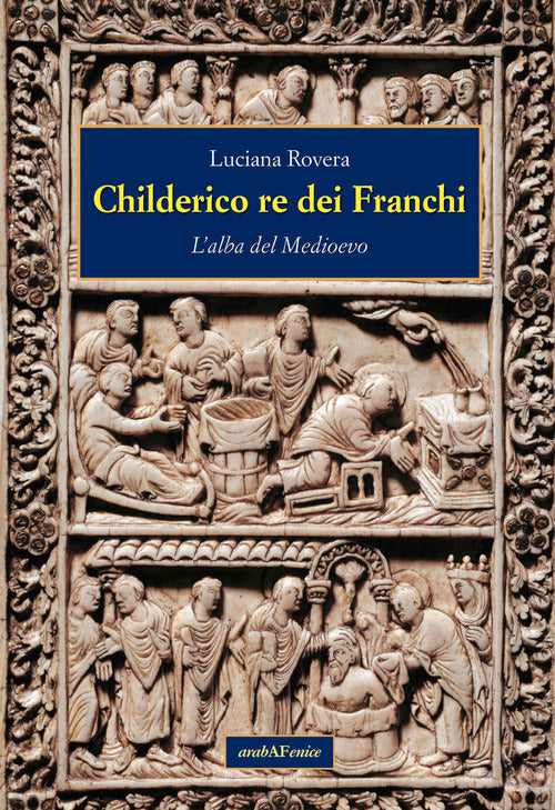 Childerico re dei Franchi. L'alba del Medioevo
