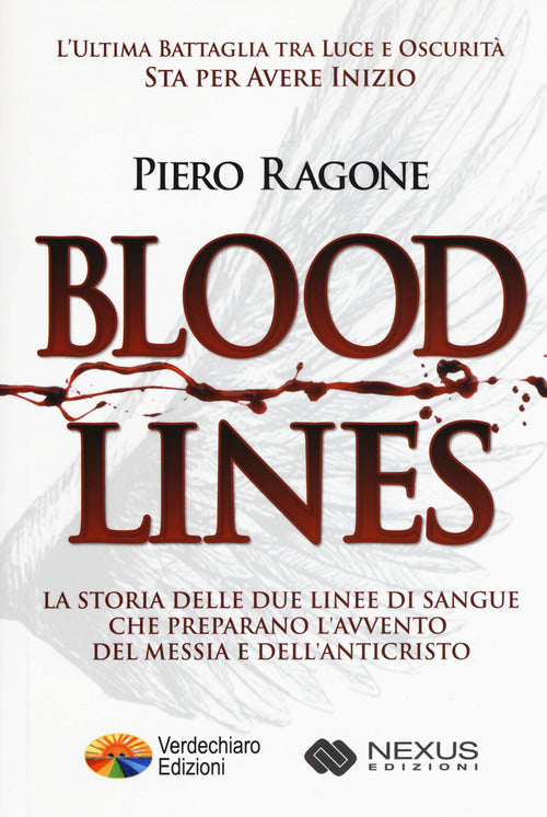 Bloodlines. La storia delle due linee di sangue che preparano l'avvento del messia e dell'anticristo
