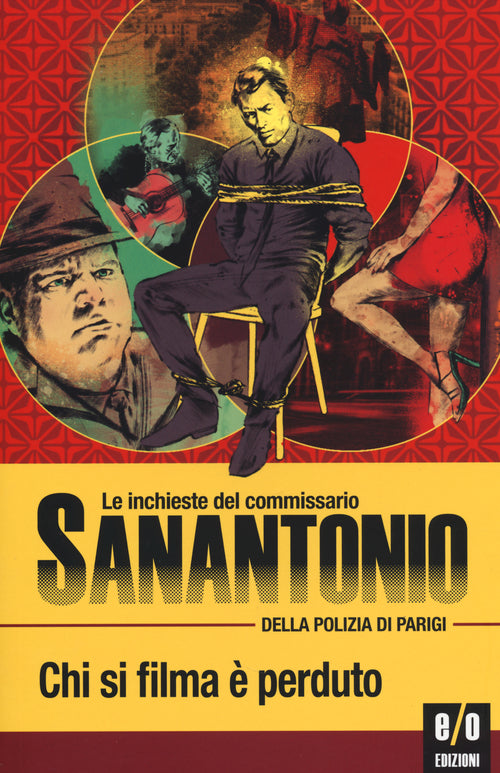 Chi si filma perduto. Le inchieste del commissario Sanantonio della polizia di Parigi. Vol. 11