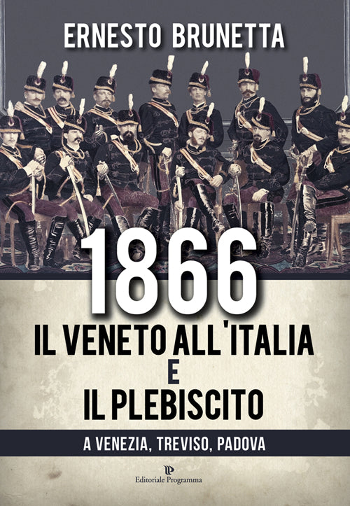 1866 il Veneto all'Italia e il plebiscito a Venezia, Treviso, Padova