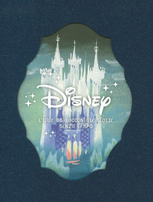 Disney. L'arte di raccontare storie senza tempo