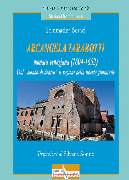 Arcangela Tarabotti monaca veneziana (1604-1652). Dal mondo di dentro le ragioni della libert femminile