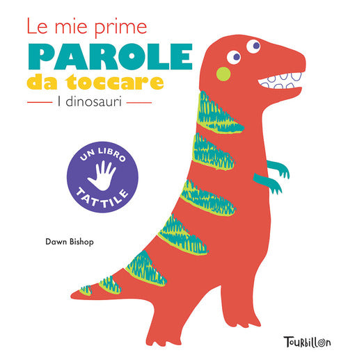 I dinosauri. Le mie prime parole da toccare