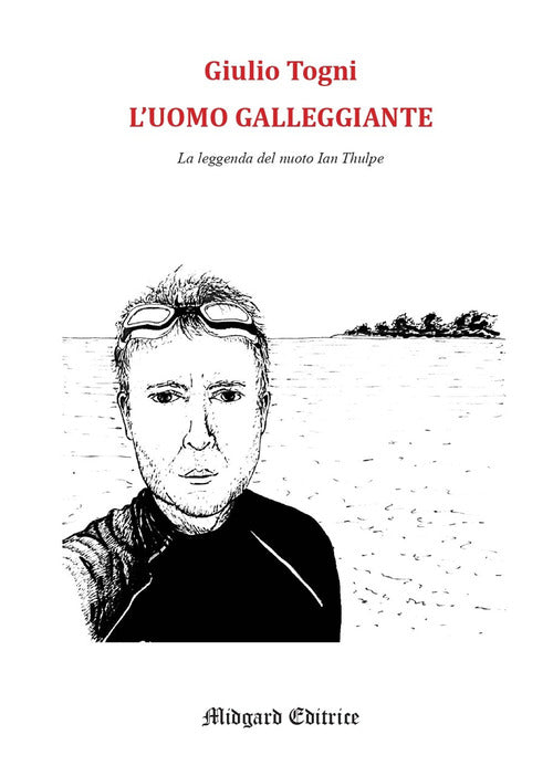L'uomo galleggiante. La leggenda del nuoto Ian Thulpe