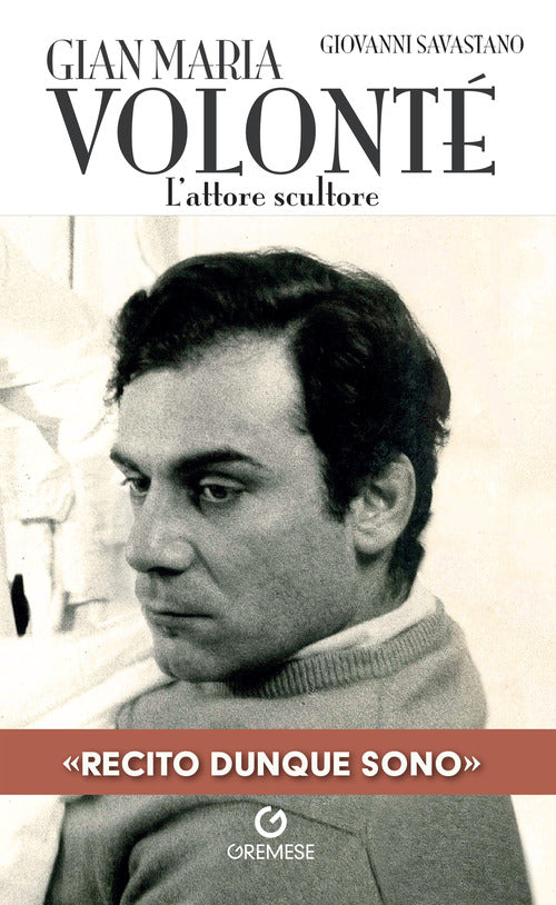 Gian Maria Volont. L'attore scultore