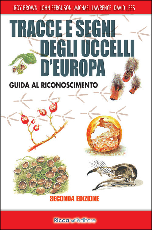 Tracce e segni degli uccelli d'Europa. Guida al riconoscimento