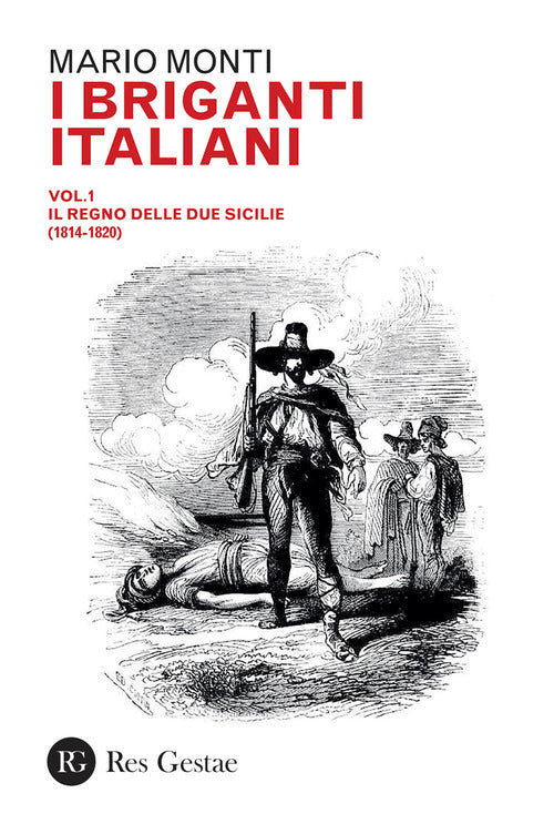 I briganti italiani. Vol. 1: Il Regno delle Due Sicilie (1814-1820)