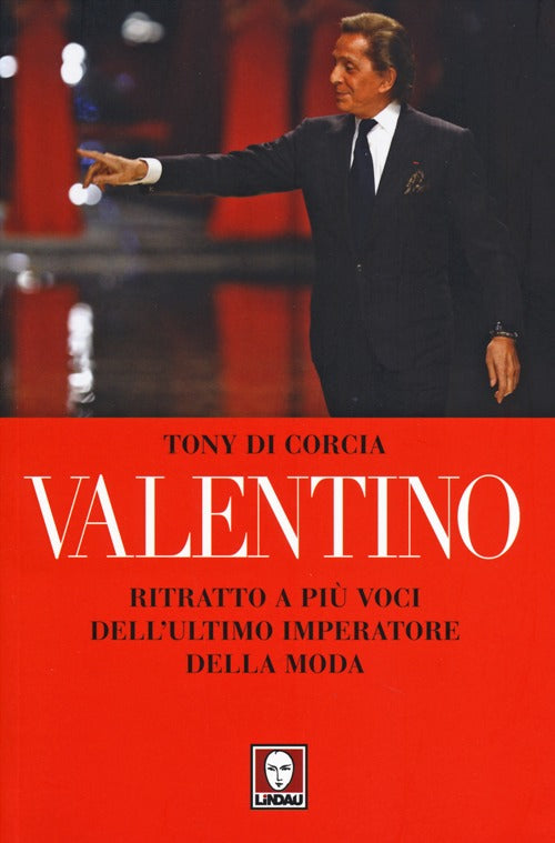 Valentino. Ritratto a pi voci dell'ultimo imperatore della moda