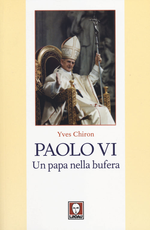 Paolo VI. Un papa nella bufera
