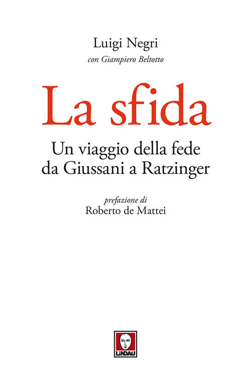 La sfida. Un viaggio della fede da Giussani a Ratzinger