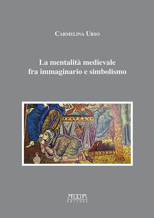 La mentalit medievale fra immaginario e simbolismo