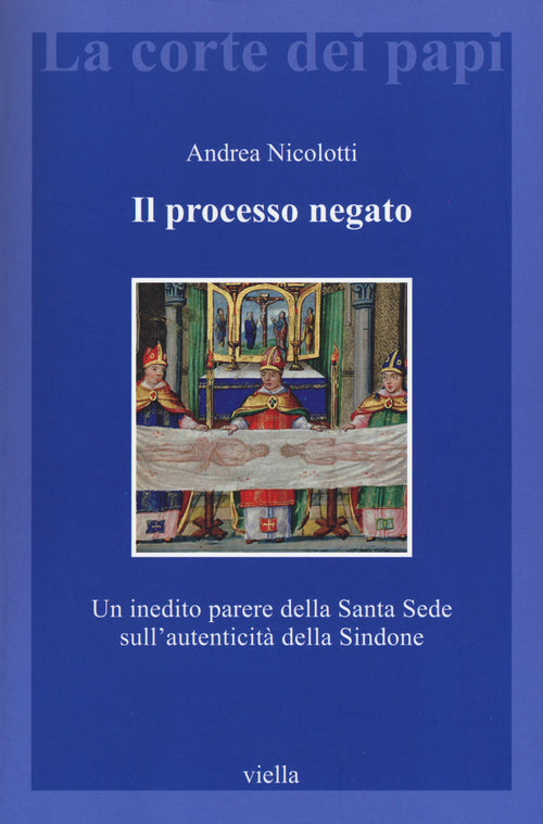 Il processo negato. Un inedito parere della Santa Sede sull'autenticit della Sindone