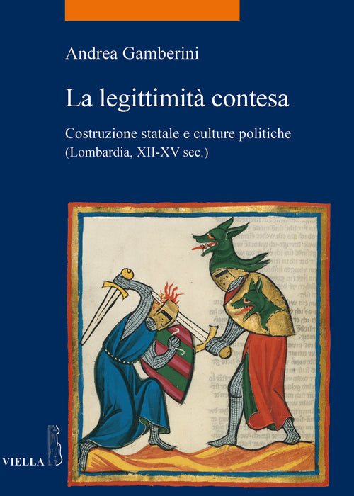 La legittimit contesa. Costruzione statale e culture politiche (Lombardia, XII-XV sec.)