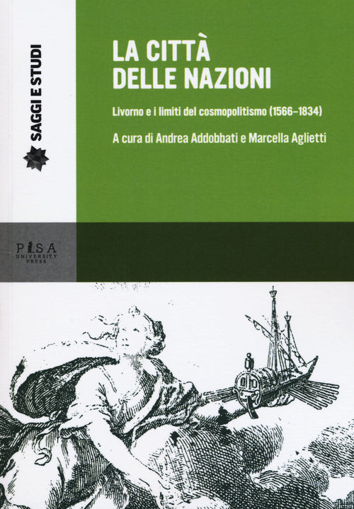 La citt delle nazioni. Livorno e i limiti del cosmopolitismo (1566-1834)