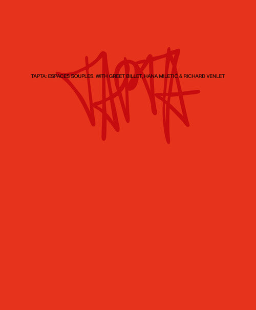 Tapta: Espaces souples. With Greet Billet, Hana Miletić & Richard Venlet