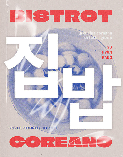 Bistrot coreano. La cucina coreana di tutti i giorni