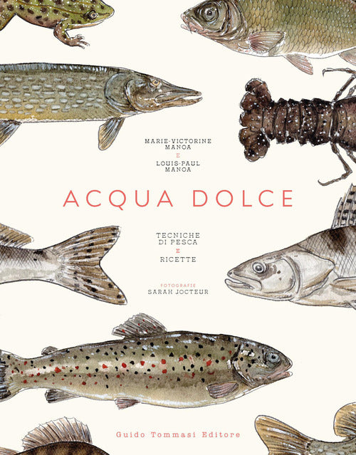 Acqua dolce. Tecniche di pesca e ricette