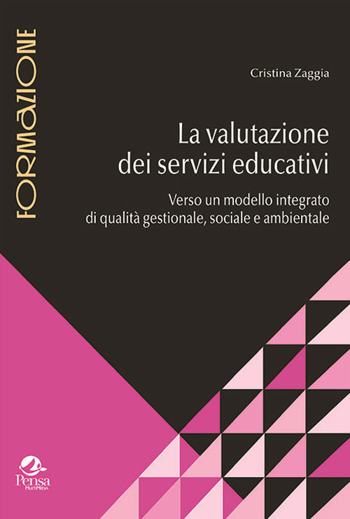 La valutazione dei servizi educativi. Verso un modello integrato di qualit gestionale, sociale e ambientale
