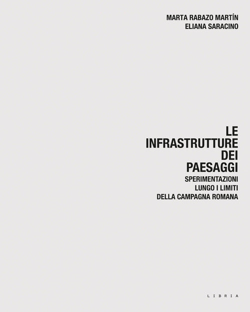 Le infrastrutture dei paesaggi. Sperimentazioni lungo i limiti della campagna romana