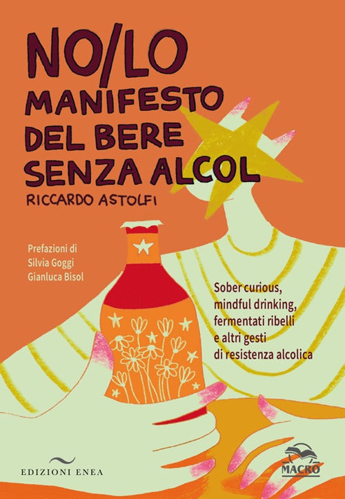 NO/LO. Manifesto del bere senza alcol. Sober curious, mindful drinking, fermentati ribelli e altri gesti di resistenza alcolica