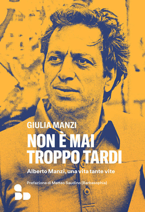 Non mai troppo tardi. Alberto Manzi, una vita tante vite
