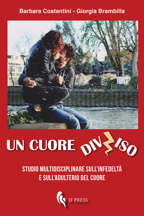 Un cuore diviso. Studio multidisciplinare sull'infedelt e sull'adulterio del cuore