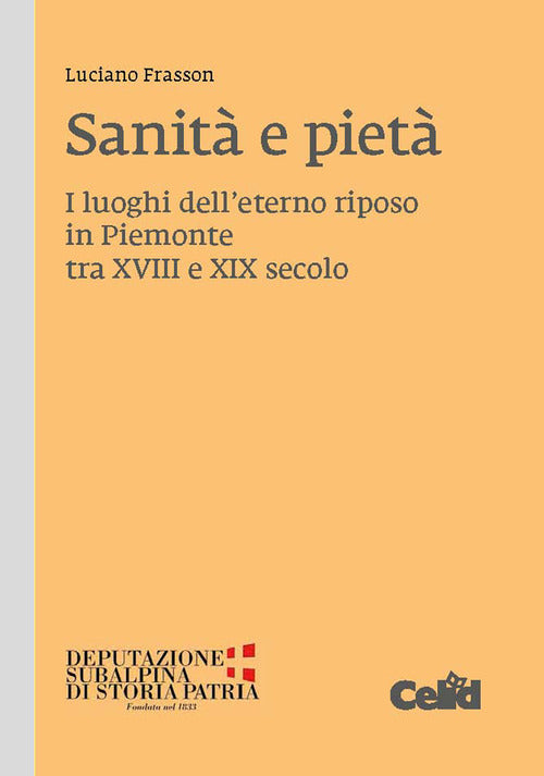Sanit e piet. I luoghi dell'eterno riposo in Piemonte tra XVIII e XIX secolo