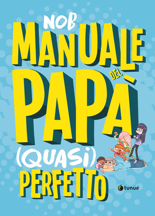 Manuale del papà (quasi) perfetto