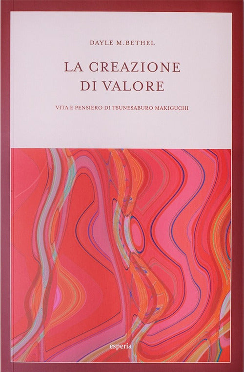 La creazione di valore. Vita e pensiero di Tsunesaburo Makiguchi