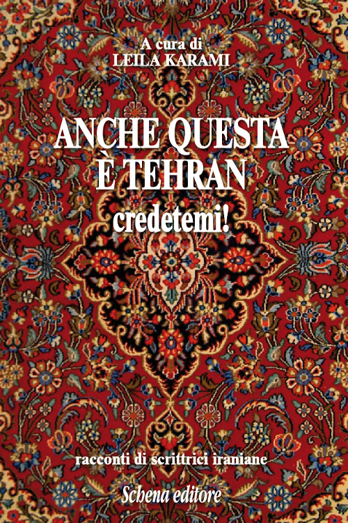 Anche questa è Teheran credetemi! Racconti di scrittrici iraniane