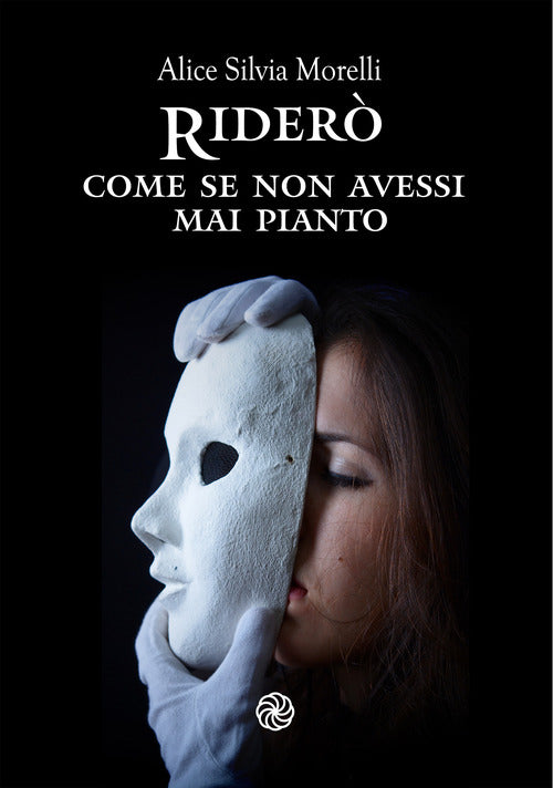 Riderò, come se non avessi mai pianto