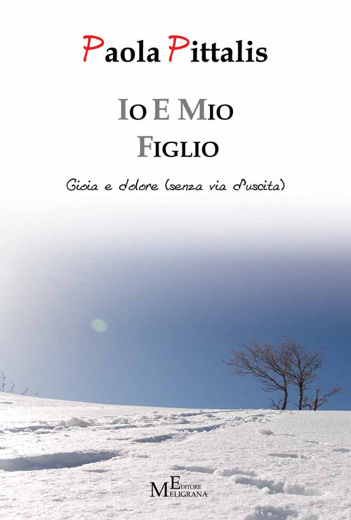 Io e mio figlio. Gioia e dolore (senza via d'uscita)
