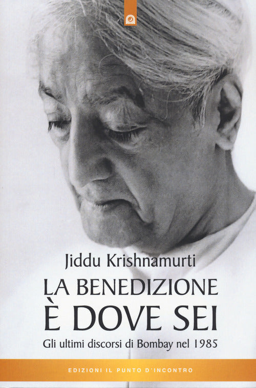 La benedizione dove sei. Gli ultimi discorsi di Bombay nel 1985