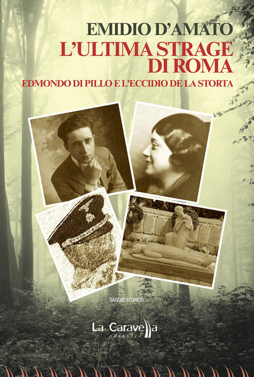 L'ultima strage di Roma. Edmondo di Pillo e l'eccidio de La Storta