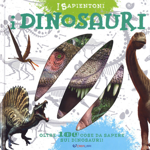 I dinosauri. Oltre 100 cose da sapere sui dinosauri
